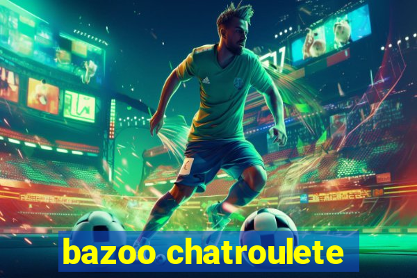 bazoo chatroulete